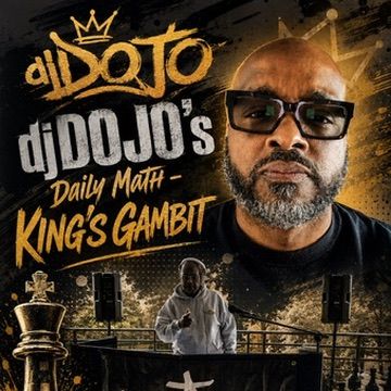 djDOJO's Daily Math - King's Gambit (072526) episode artwork